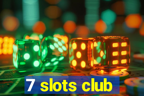 7 slots club